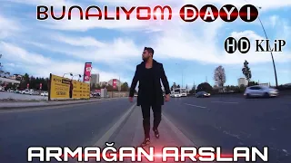 ARMAĞAN ARSLAN - BUNALIYOM DAYI HD KLİP