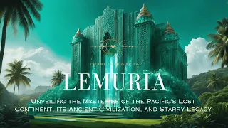 Lemuria: Unveiling the Mysteries of the Pacific's Lost Ancient Continent