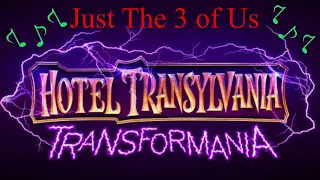 Just the Three of Us Hotel Transylvania 4 Transformania