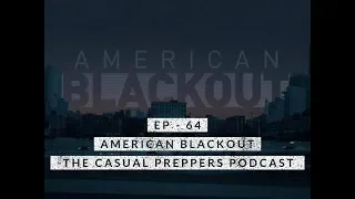 American Blackout - Episode 64 - Casual Preppers