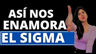 El Hombre SIGMA Enamora Así a las Mujeres ¡ATENTO!