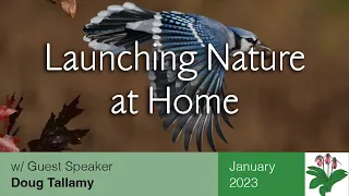 Doug Tallamy - Launching Nature at Home