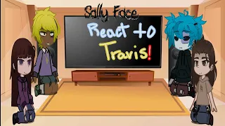 Sally Face characters react to Travis Phelps!! ||Angst,Salvis||(W.I.P)