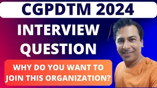 CGPDTM Interview Questions: Why do you want to join this Organization?Never Give This Answer ||