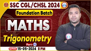 SSC CGL & CHSL 2024, CHSL Maths Class, SSC CGL Trigonometry Maths Class, Foundation Batch Maths