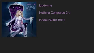 Madonna - Nothing Compares 2 U (Opus Remix Edit)