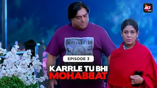 Karrle Tu Bhi Mohabbat | Season 1| Episode 03 |Ram Kapoor & Sakshi Tanwar |  @ALTBalaji   ​