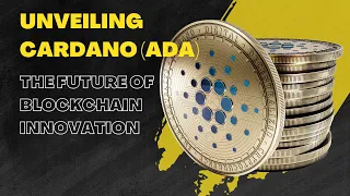 Unveiling Cardano (ADA): The Future of Blockchain Innovation