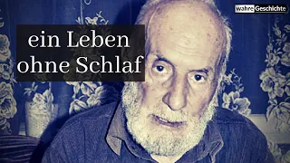 dieser Man hat seit 55 Jahren nicht geschlafen!!! wahre Geschichte