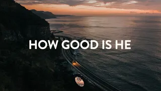 Vertical Worship - How Good Is He (Lyrics)