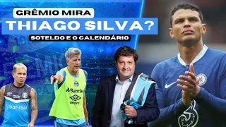 GRÊMIO: THIAGO SILVA NA MIRA? | REAL MOTIVO DA AUSÊNCIA DE SOTELDO | MAIO CHEIO, MAS COM BOA NOTÍCIA