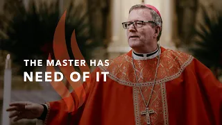 The Master Has Need of It - Bishop Barron's Sunday Sermon