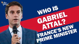 Gabriel Attal: France's Youngest, First Gay Prime Minister | The Quint