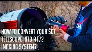 How to convert your SCT telescope into a F/2 Imaging system?