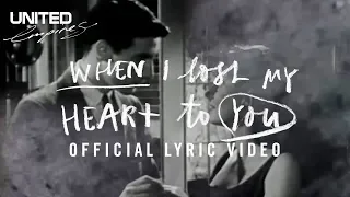 When I Lost My Heart to You (Hallelujah) Official Lyric Video - Hillsong UNITED