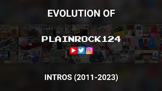 Plainrock124 - Evolution of Intros (2011-2023)