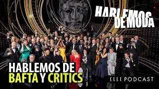 HABLEMOS de los BAFTA y Critics Choice Awards 2022 | ELLE Podcast