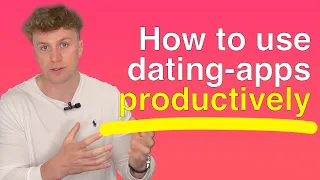 How To Use Dating Apps PRODUCTIVELY in 2022 - Tinder, Bumble, Hinge