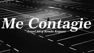 Me Contagie, Anuel AA y Kendo Kaponi (Letra)//(Sin intro ni outro)