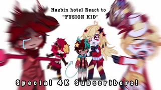 Hazbin hotel react to FUSION KID | Gacha Hazbin hotel AU!! | ✨Special 4K Subscribers!!✨