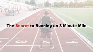 How to Run a Sub - 8-Minute Mile!