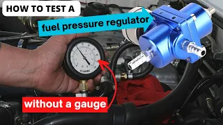 How to test a fuel pressure regulator without a gauge
