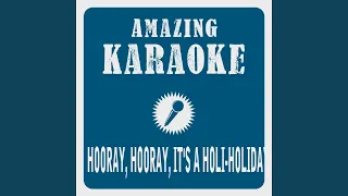 Hooray, Hooray, It's a Holi-Holiday (Karaoke Version) (Originally Performed By Boney M.)