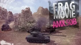 Frag Movie: AMX 50B [World Of Tanks]