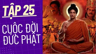 Cuộc đời Đức Phật tập 25 | Phim Phật Pháp Ấn Độ