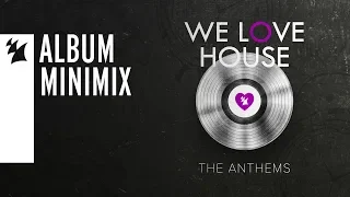 We Love House - The Anthems [OUT NOW]