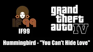 GTA IV (GTA 4) - IF99 | Hummingbird - "You Can't Hide Love"