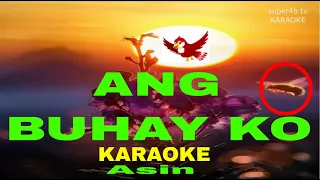 ANG BUHAY KO  By Asin  KARAOKE Version  (5-D Surround Sounds)