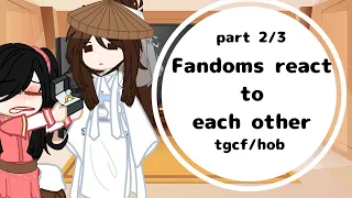 fandoms react to each other //part 2/3//Tgcf//credits in desc