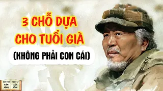 3 chỗ dựa an toàn nhất cho Tuổi Già - Triết Lý Cuộc Sống