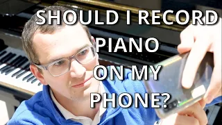 Should I Record Piano on My Phone?