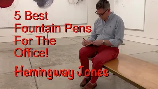 Top 5 Fountain Pens for Business! 4K