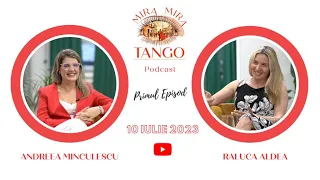 Mira Mira Tango Podcast #01 cu Raluca Aldea