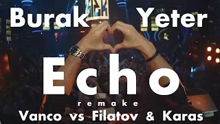 Vanco vs Filatov & Karas by Burak Yeter - Echo (remake)