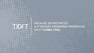 2ª SESSÃO ORDINÁRIA PRESENCIAL DA 1ª TURMA CÍVEL - 07/02/2024