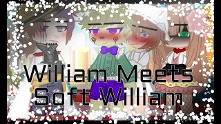 ~William Meets Soft William~Ft.Aftons -Ft.Soft Au