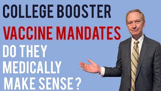 College Booster Vaccine Mandates, Do they make medical sense? 300 US Schools require them!