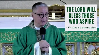 THE LORD WILL BLESS THOSE WHO ASPIRE - Homily by Fr. Dave Concepcion on Aug. 21, 2022 (12:15PM Mass)