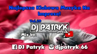 Najlepsza Klubowa Muzyka Na Imprezę!! 😃💗 CZERWIEC 2021 😎💗 (VOL.29 || @DJ PATRYK OFFICIAL