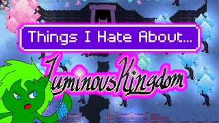 Things I Hate About Luminous Kingdom