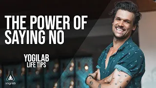 The Power of Saying NO | YogiLab Life Tips | Sascha Haert