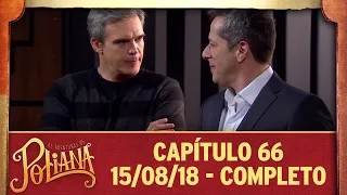 As Aventuras de Poliana | capítulo 66 - 15/08/18, completo