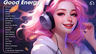 Good Energy 🌄 Chill songs to relax to - Tiktok trending songs that make you feel good