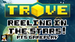 TROVE | NEW UPDATE: REELING IN THE STARS! | PTS Gameplay