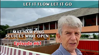 Let it Go Let it Flow Mae Nam Ping Sluices Wide Open on the Ping River