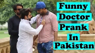 Doctor Prank | Pranks In Pakistan | Humanitarians | 2019
